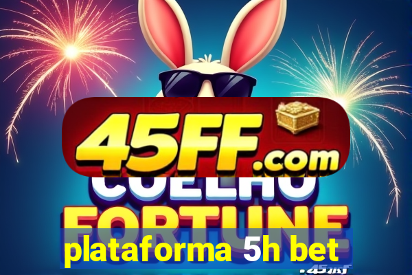 plataforma 5h bet